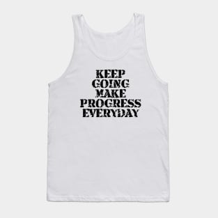 Keep Going Make Progress Everyday Tank Top